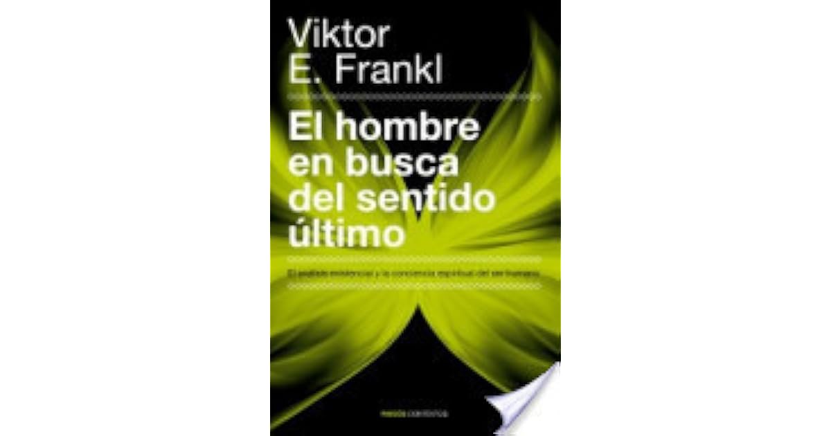 El hombre en busca del sentido by Viktor E. Frankl