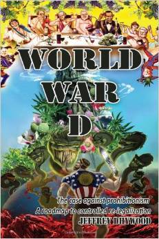 World War D. The Case against prohibitionism, roadmap to controlled re-legalization (Paperback)