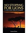 No Stopping For Lions: A Year-Long African Journey No Stopping For Lions: A Year-Long African Journey