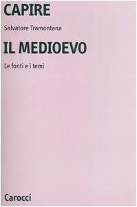 Capire il Medioevo: Le fonti e i temi