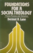 Foundations for a Social Theology: Praxis, Process and Salvation