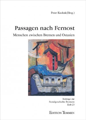 Passagen nach Fernost. Menschen zwischen Bremen und Ostasien (Paperback)