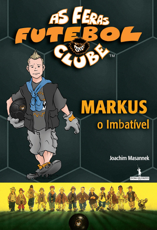 Markus: O Imbatível (As Feras Futebol Clube #13)