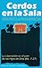 Cerdos En La Sala (Guia Practica Para Liberacion) (Spanish Edition)