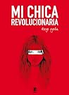 Mi chica revolucionaria by Diego Ojeda