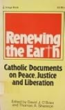 Renewing the Earth: Catholic Documents on Peace, Justice and Liberation