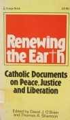 Renewing the Earth: Catholic Documents on Peace, Justice and Liberation