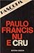 Paulo Francis nu e cru
