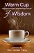 Warm Cup of Wisdom: Inspirational Insights on Relationships and Life