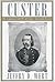 CUSTER: The Controversial Life of George Armstrong Custer