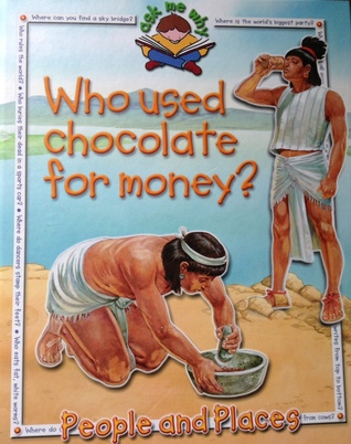 Who used chocolate for money?: People and Places