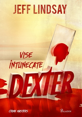 Dexter: Vise întunecate (Dexter, #1)