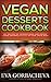 Vegan Desserts Cookbook: 20+ Recipes of International and Unique Vegan Desserts To Fill Up Your Taste Buds