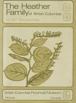 The Heather Family of British Columbia (British Columbia Provincial Museum Handbook #19)
