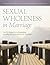 Sexual Wholeness in Marriage by Dean M. Busby