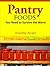 Pantry Foods You Need to Survive the Worst - Including Recipes using Pantry Staples