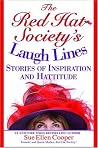 The Red Hat Society's Laugh Lines: Stories of Inspiration and Hattitude The Red Hat Society's Laugh Lines: Stories of Inspiration and Hattitude