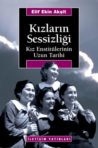 Kızların Sessizliği: Kız Enstitülerinin Uzun Tarihi (Paperback)