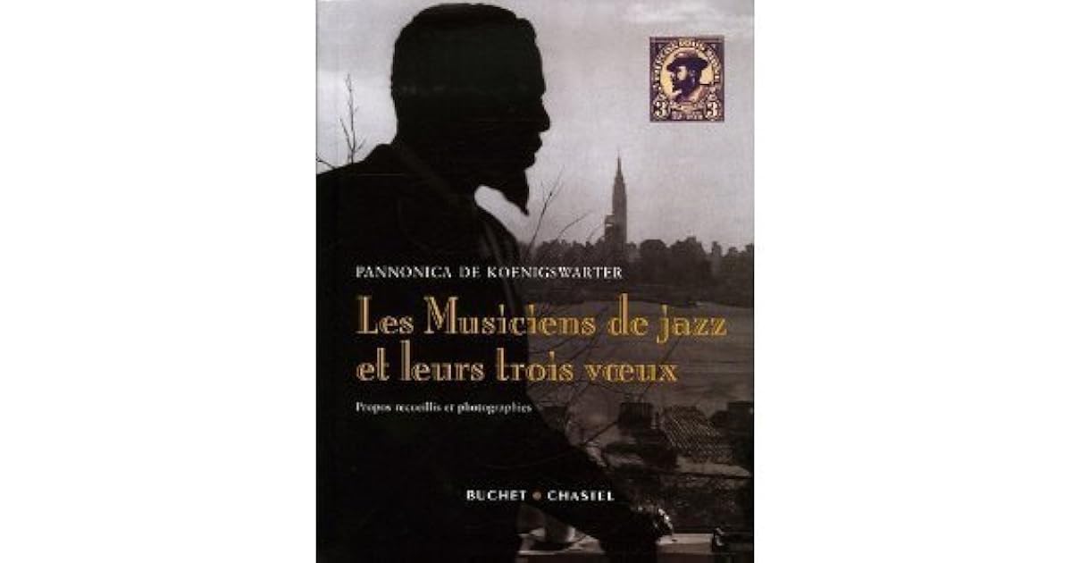 Les Musiciens De Jazz Et Leurs Trois Vœux Les Musiciens de jazz et leur trois voeux by Pannonica de Koenigswarter