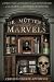 Dr. Mütter's Marvels A True Tale of Intrigue and Innovation at the Dawn of Modern Medicine