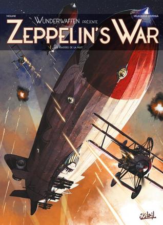 Wunderwaffen Présente Zeppelin's War T01 Les Raiders de la nuit (Wunderfaffen Présente, #1)