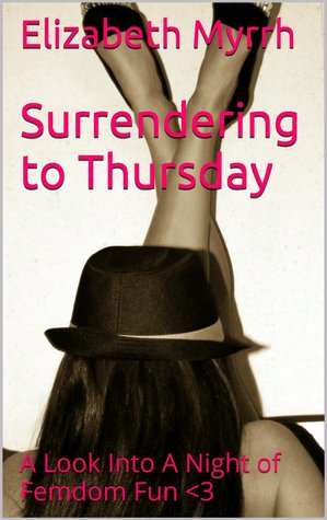 Surrendering to Thursday: A Look Into A Night of Femdom Fun <3