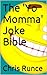 The Yo Momma Joke Bible: A Collection of The Best Retorts and Quips