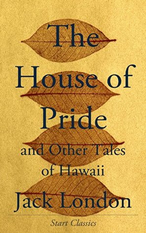 The House of Pride: and Other Tales of Hawaii