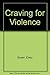 A Craving for Violence