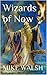 Wizards of Now