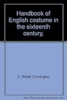 Handbook of English costume in the sixteenth century,