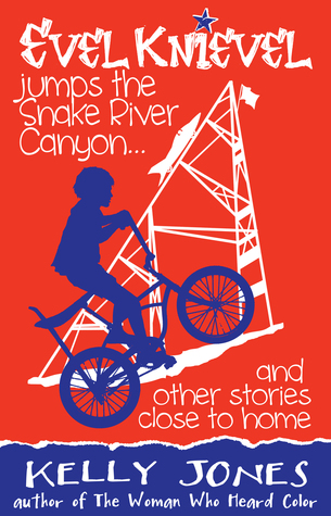 Evel Knievel Jumps the Snake River Canyon: And Other Stories Close to Home