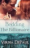 Bedding the Billionaire by Virna DePaul