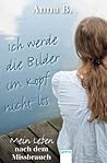 Ich werde die Bilder im Kopf nicht los Ich werde die Bilder im Kopf nicht los