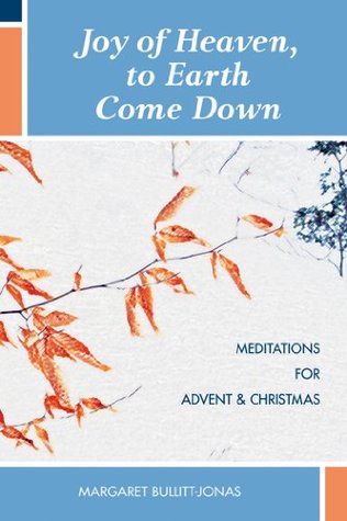 Joy of Heaven, to Earth Come Down (Kindle Edition)