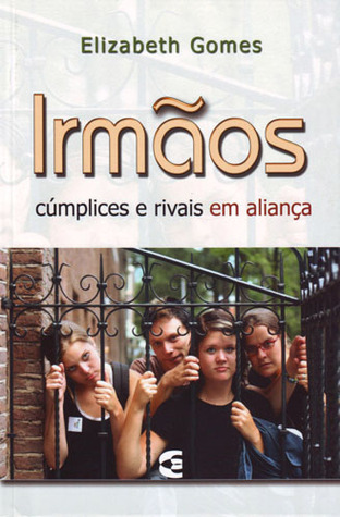 Irmãos - cúmplices e rivais em aliança