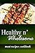 Healthy n' Wholesome - Meat Recipes Cookbook: Awesome healthy cookbook for beginners
