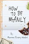 How to Be Manly by Maureen O'Leary