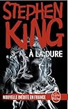 À la Dure by Stephen        King
