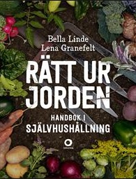 Rätt ur jorden handbok i självhushållning