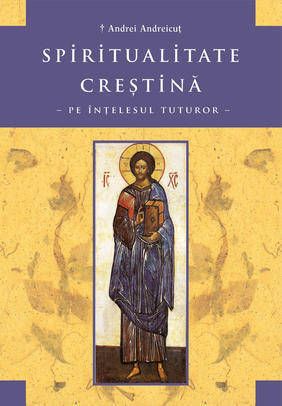 Spiritualitate creștină pe înțelesul tuturor