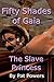 Fifty Shades of Slave Princess Gaia