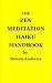 THE ZEN MEDITATION HAIKU HANDBOOK by Steven Andrews