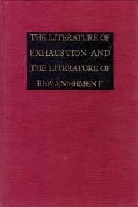 The Literature Of Exhaustion And The Literature Of Replenishment (Hardcover)