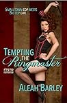 Tempting the Ringmaster by Aleah Barley