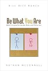 Be What You Are: Bible Principles for Gender, Roles, and Distinction Be What You Are: Bible Principles for Gender, Roles, and Distinction