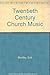 Twentieth Century Church Music