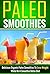 Paleo Smoothies: Delicious ...