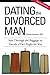 Dating the Divorced Man: So...
