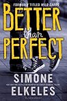 Better Than Perfect by Simone Elkeles